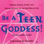 Be a Teen Goddess by DeGrandis, Francesca Be a Teen Goddess by DeGrandis, Francesca